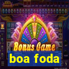 boa foda